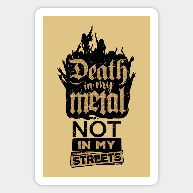 Death in my metal, not in my streets, light background Magnet by yulia-rb